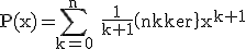 3$\rm P(x)=\Bigsum_{k=0}^{n} \frac{1}{k+1}\(n\\k\}x^{k+1}